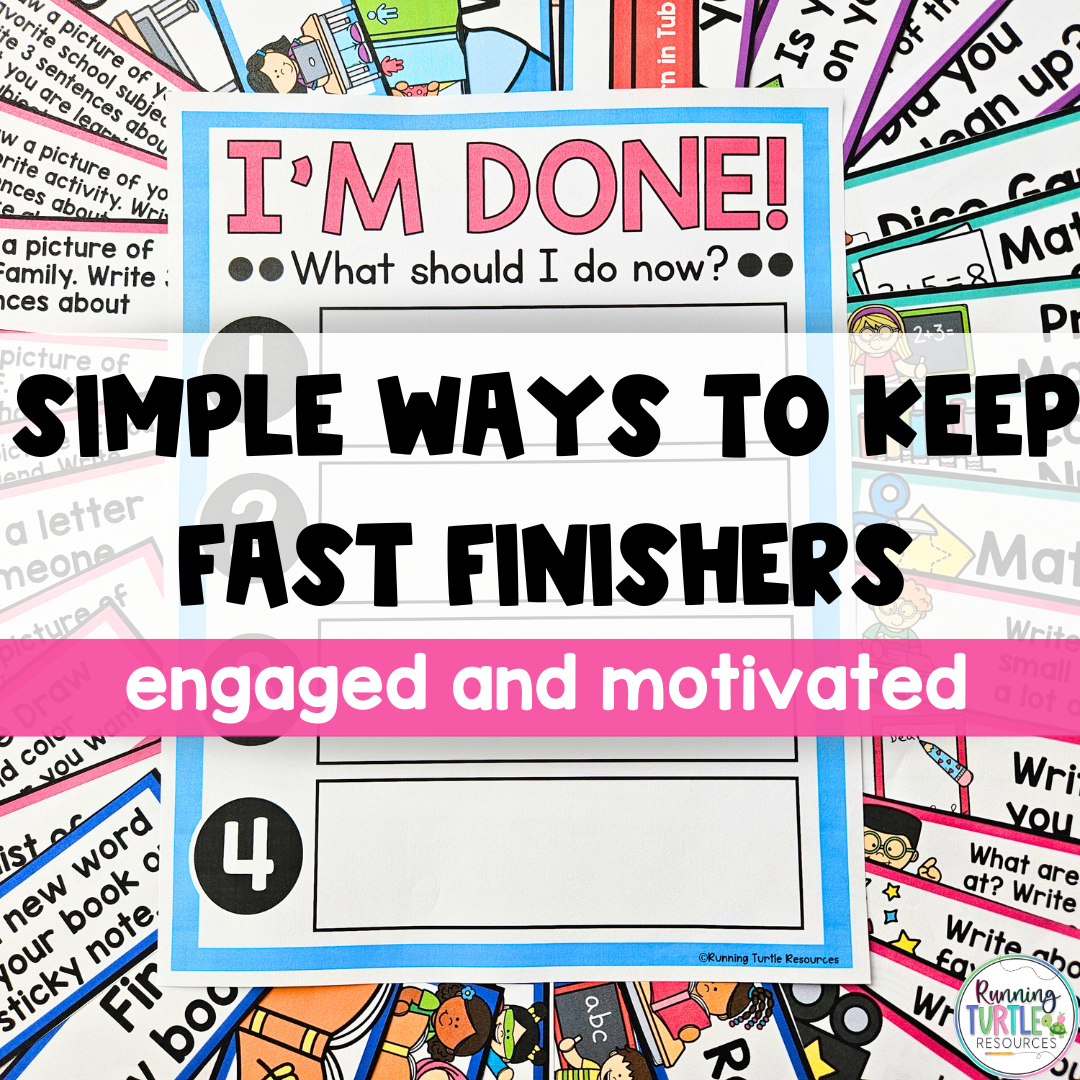 7 Simple Ways to Keep Fast Finishers Engaged – Running Turtle Resources
