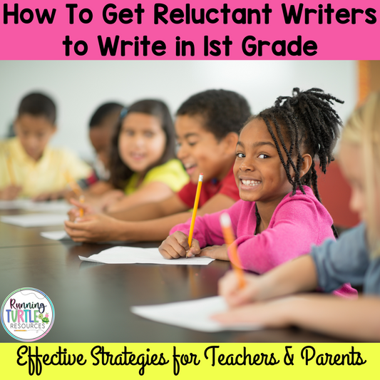 How to Get Reluctant Writers to Write in 1st Grade: Effective Strategies for Teachers and Parents