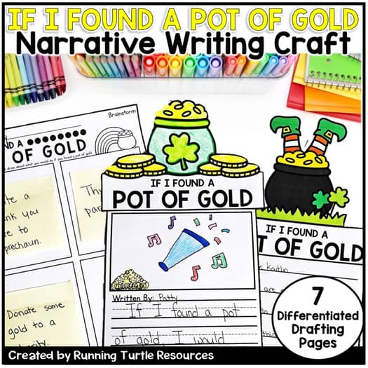Image of a pot of gold, a student illustration and writing about what the students would do if they found a pot of gold. 7 differentiated drafting pages included.